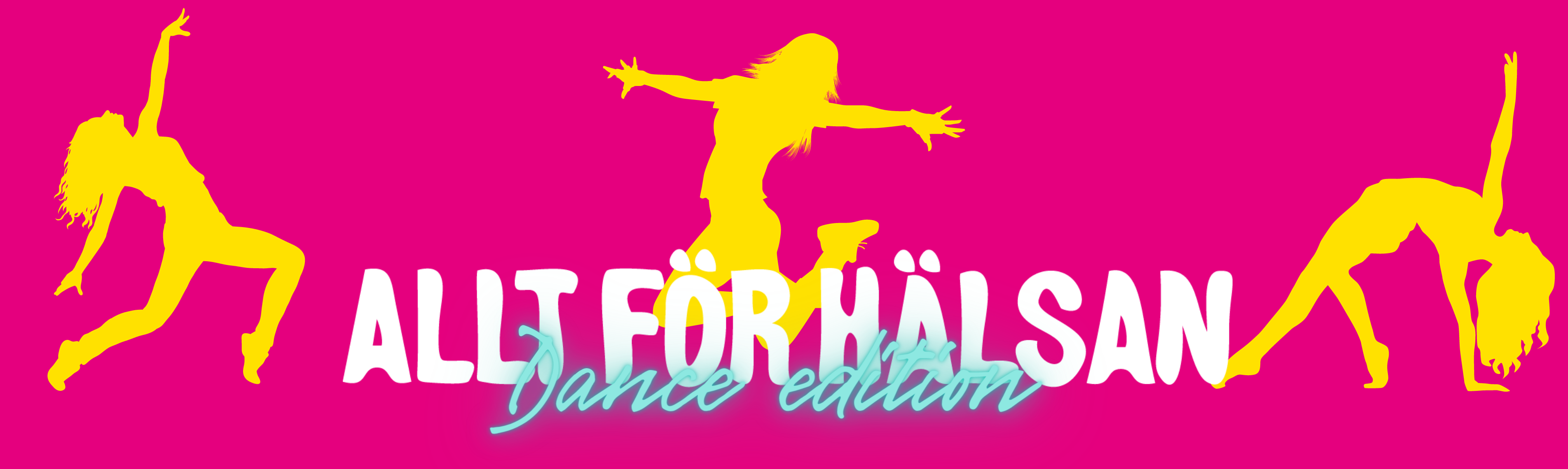 Allt för hälsan Dance edition skrivet i vitt och blått mot rosa bakgrund. 3 gula silhuetter som dansar bakom texten